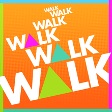 Walk Walk Walk text graphic